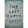 The Last Empty Places: A Journey Through Blank Spots on the American Map