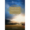 The Book of the Shepherd: The Story of One Simple Prayer, and How It Changed the World