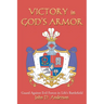 VICTORY in GOD'S ARMOR: Guard Against Evil Forces in Life's Battlefield