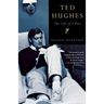 Ted Hughes: The Life of a Poet