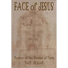 Face of Jesus: Mystery of the Shroud of Turin