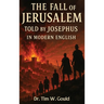 The Fall Of Jerusalem: Told By Josephus In Modern English