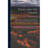 Texas and the Texans: Or, Advance of the Anglo-Americans to the South-West; Including a History of Leading Events in Mexico, From the Conque