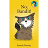 No, Bandit!