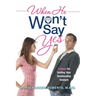 When He Won't Say Yes: A Workbook for women in "stalled" relationships who want to move on to marriage.