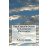 The Child's Guide To Catholic Devotion