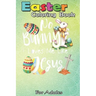 Easter Coloring Book For Adults: No Bunny Loves Me Like Jesus - Christian Easter Bunny Sunday A Happy Easter Coloring Book For Teens & Adults - Great