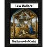 The Boyhood of Christ (1888), by Lew Wallace illustrated