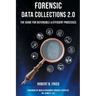 Forensic Data Collections 2.0: The Guide for Defensible & Efficient Processes