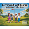 LetterLand Golf Course / A Children's ABC Book