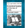 A practical treatise on the law of trusts.