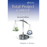 Total Project Control: A Practitioner's Guide to Managing Projects as Investments, Second Edition