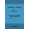 A Better Normal for Fatigue: Your Guide to Rediscovering Intimacy After Cancer