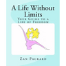 A Life Without Limits: Your Guide to a Life of Freedom