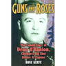 Guns and Roses: The Untold Story of Dean O'Banion, Chicago's Big Shot Before Al Capone