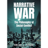 Narrative War: The Philosophy of Social Conflict