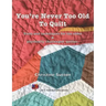 You're Never Too Old To Quilt
