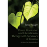 Power, Resistance and Liberation in Therapy with Survivors of Trauma: To Have Our Hearts Broken
