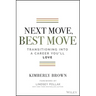 Next Move, Best Move: Transitioning Into a Career You'll Love