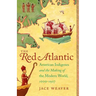 The Red Atlantic: American Indigenes and the Making of the Modern World, 1000-1927