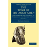 The Tomb of Tut-Ankh-Amen: Discovered by the Late Earl of Carnarvon and Howard Carter