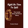 Right On Time To Spill: The Inside Story Of Prince Harry