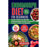 Endomorph Diet for Beginners 2024: Fuel Your Body, Transform Your Shape with 60 Delicious Recipes and Easy-To-Incorporate Exercises to Activate Your M