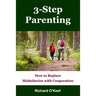 3-Step Parenting: How to Replace Misbehavior with Cooperation
