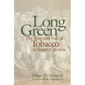 Long Green: The Rise and Fall of Tobacco in South Carolina