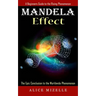 Mandela Effect: A Beginners Guide to the Rising Phenomenon (The Epic Conclusion to the Worldwide Phenomenon)