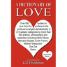 A Dictionary of Love: Over 650 quotes on love from the profane to the profound arranged alphabetically in 213 subject categories by more tha