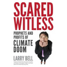 Scared Witless: Prophets and Profits of Climate Doom