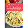 Diabetic Vegetarian Cookbook: Healthy and Delicious Diabetic Diet Vegetarian Recipes