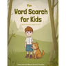 Fun word search book for kids ages 6-10: THE BEST GIFT IDEA FOR KIDS, cleverly hidden word searches, Fun Puzzle, Educational, concentration. Brain Gam