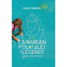 The New Caribbean Folktales and Legends for the 21st Century