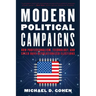 Modern Political Campaigns: How Professionalism, Technology, and Speed Have Revolutionized Elections