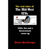 The real story of the Mid-West UFOs: UFOs, lies and a Government cover-up