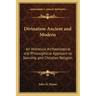 Divination Ancient and Modern: An Historical Archaeological and Philosophical Approach to Seership and Christian Religion