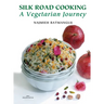 Silk Road Cooking: A Vegetarian Journey