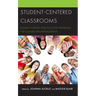 Student-Centered Classrooms: Research-Driven and Inclusive Strategies for Classroom Management