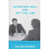 Interview Well And Get The Job!: How To Make Finding Work Less Work!