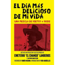 El Día Más Delicioso De Mi Vida: Una Mezcla De Poetry + Prose