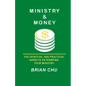 Ministry & Money: How to start your own ministry, church or non-profit organization
