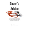 Coach's Advice: A No B.S. Guide For Teenage Boys On Their Journey To Becoming Good And Successful Men