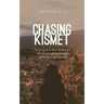 Chasing Kismet: The Journey of an Indo-Canadian Girl Who Sets Out to Discover Her Roots, But Becomes Uprooted Instead