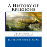 A History of Religions: "Prehistoric to Contemporary"