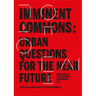 Imminent Commons: Urban Questions for the Near Future: Seoul Biennale of Architecture and Urbanism 2017