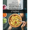 The New Weight Loss Vegetable Spiralizer Cookbook: 101 Tasty Spiralizer Recipes For Your Vegetable Slicer & Zoodle Maker