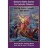 Bedtime Bible Stories for Catholic Children: Loving Jesus Through His Word