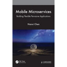 Mobile Microservices: Building Flexible Pervasive Applications